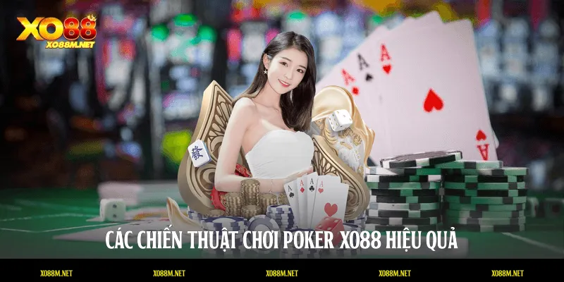 Các chiến thuật chơi Poker XO88 hiệu quả