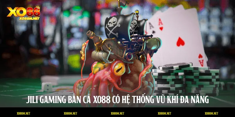 Jili Gaming Bắn Cá XO88: Chinh Phục Kho Báu Huyền Bí Dưới Đáy Biển Jili Gaming bắn cá XO88 có hệ thống vũ khí đa năng