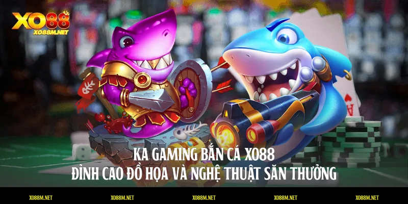 KA Gaming bắn cá