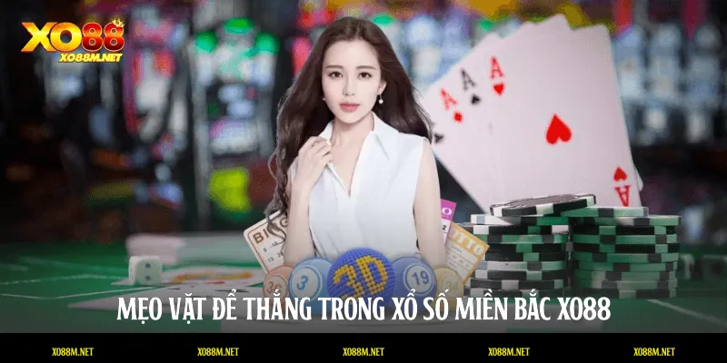 Mẹo vặt để thắng trong Xổ số miền Bắc XO88