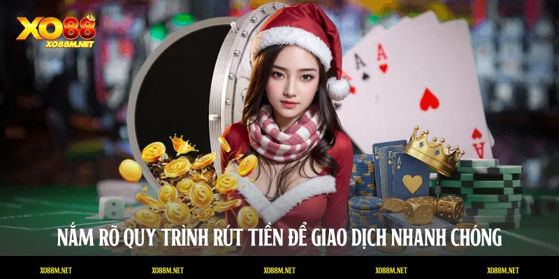 Nắm rõ quy trình rút tiền để giao dịch nhanh chóng