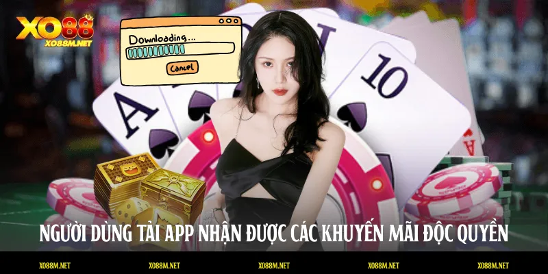 Người dùng tải app nhận được các khuyến mãi độc quyền