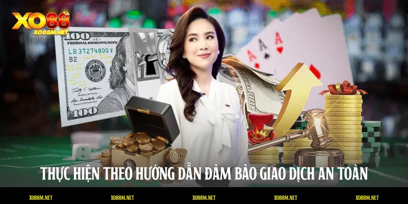 Nạp Tiền XO88 An Toàn, Nhanh Chóng Và Chi Tiết Thực hiện theo hướng dẫn đảm bảo giao dịch an toàn