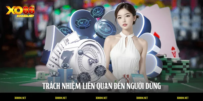 Trách nhiệm liên quan đến người dùng