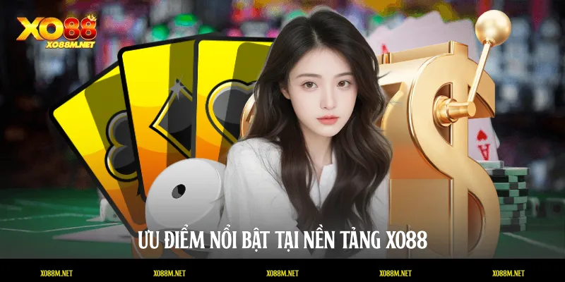 Giới Thiệu XO88 - Nền Tảng Giải Trí Trực Tuyến Đa Dạng Ưu điểm nổi bật tại nền tảng XO88